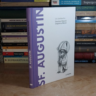 E.A. DAL MASCHIO - SF. AUGUSTIN : DOCTORUL HARULUI IMPOTRIVA RAULUI , 2020 * foto