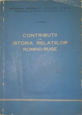 Gheorghe Bezviconi, Contributii la Istoria Relatiilor Romano-Ruse, 1962 PRIMA EDITIE (Necropola Capitalei, carte rara, tiraj mic, stare foarte buna)