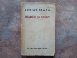 RELIGIE SI SPIRIT - Lucian Blaga - Editura Dacia Traiana, 1942