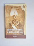 Adevărata moarte a lui Carol al II-lea &ndash; Aut. Ion Cristoiu, Ed. Adevărul, 2011
