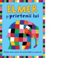 Elmer si prietenii lui - Prima mea carte de activitati si colorat - David McKee