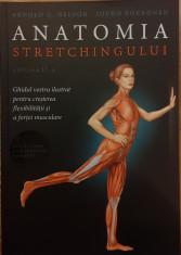 Anatomia stretchingului. Ghidul vostru ilustrat pentru cresterea flexibilitatii si a fortei musculare foto