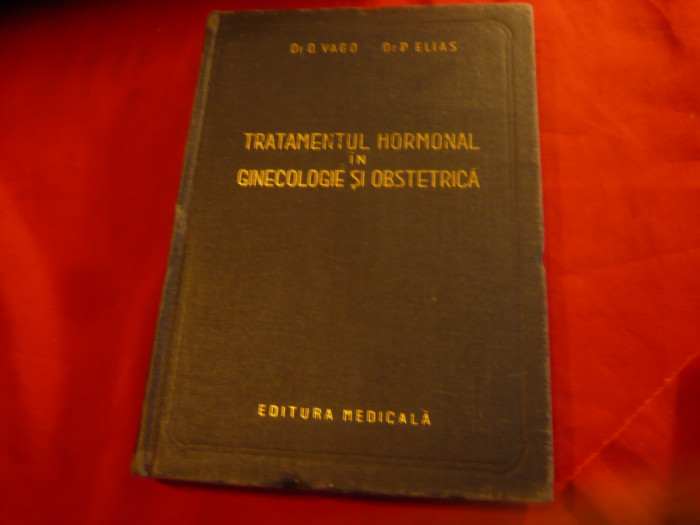 Dr.O.Vago si Dr.P.Elias - Tratamentul Hormonal in Ginecologie ..-autografe, 1957