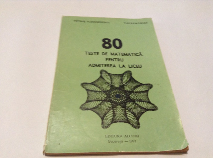 80 TESTE DE MATEMATICA PENTRU ADMITEREA LA LICEU - PETRUS ALEXANDRESCU-RF17/2