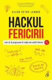Hackul Fericirii, Dezvoltare Personala, Brosat, Ellen Petry Leanse, Carti Curtea Veche