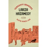 Larza hazamegy - Egy v&aacute;ros &eacute;lete - V&aacute;rkonyi Benedek