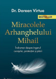 Miracolele Arhanghelului Mihail. &Icirc;ndrumar despre &icirc;ngerul curajului, al protecţiei şi al p&atilde;cii (Ediția a II-a) - Paperback - Doreen Virtue - For You