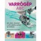Varr&oacute;g&eacute;p ABC - Mit, mivel, hogyan? - A g&eacute;pi varr&aacute;s alapjai &eacute;s fort&eacute;lyai - Wendy Gardiner