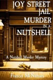Joy Street Jail Murder in a Nutshell: A Nutshell Murder Mystery