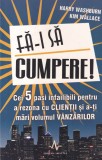 Harry Washburn, Kim Wallace - Fa-i sa cumpere! Cei 5 pasi infailibili pentru a