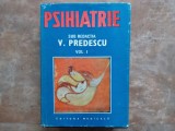 PSIHIATRIE, volumul 1 - V. PREDESCU, 1989