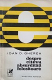 Despre Cateva Absurditati Folositoare - Ioan D. Gherea, 1971, Cartea Romaneasca, Biografii Memorii, Paperback