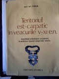 TERITORIUL EST -CARPATIC IN VEACURILE V-XI E.N.-DAN.GH.TEODOR