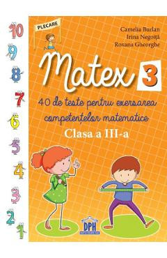 Matematica - Clasa 3 - Matex 3. 40 de teste - Camelia Burlan, Irina Negoita foto