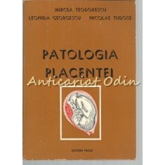 Patologia Placentei - Mircea Teodorescu, Leonida Georgescu - Tiraj: 4290 Ex.