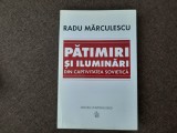 Radu Marculescu - Patimiri si iluminari din captivitatea sovietica