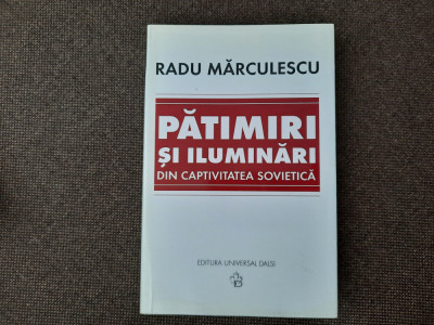 Radu Marculescu - Patimiri si iluminari din captivitatea sovietica foto