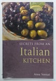 SECRETS FROM A ITALIAN KITCHEN by ANNA VENTURI , 2000, DEDICATIE *
