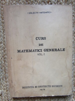 CURS DE MATEMATICI GENERALE VOL I foto