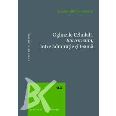 Oglinzile Celuilalt. Barbaricum, intre admiratia romana si teama &ndash; Laurentiu Nistorescu