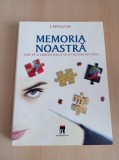 Bernard Croisile - Memoria noastra. Cum sa o cunoastem si sa o folosim mai bine