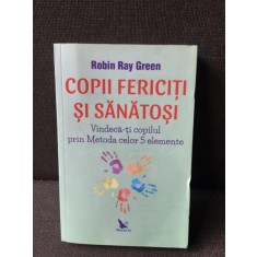 Copii fericiti si sanatosi - Robin Ray Green