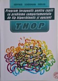Program terapeutic pentru copii cu probleme comportamentae de tip hiperchinetic si opozant THOP &ndash; Manfred Dopfner (lipsca CD)