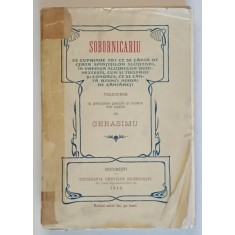 SOBORNICARIU - CE CUPRINDE TOT CE SE CANTA DE CEATA SFINTILOR SLUJITORI de GERASIMU , 1915 , COTOR LIPIT CU SCOCI
