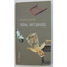 ADIEU , VERT PARADIS par ALEXANDRE LAZARIDES , 2009