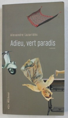 ADIEU , VERT PARADIS par ALEXANDRE LAZARIDES , 2009 foto