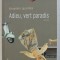 ADIEU , VERT PARADIS par ALEXANDRE LAZARIDES , 2009