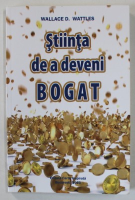 STIINTA DE A DEVENI BOGAT de WALLACE D. WATTLES , 2017 foto
