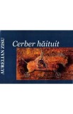 Cerber haituit - Aurelian Zisu