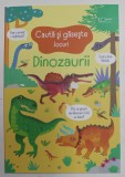 CAUTA SI GASESTE , JOCURI , DINOZAURII , ilustratii de GARETH LUCAS , text de KIRSTEEN ROBSON , 2021