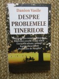 Despre problemele tinerilor - Danion Vasile