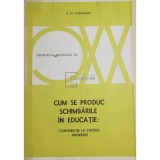 A. M. Huberman - Cum se produc schimbarile in educatie (Editia: 1978)
