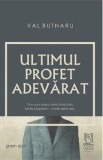 Ultimul profet adevarat - Val Butnaru