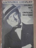 Drumul Meu si Cantecele Mele 1900-1950 - Maurice Chevalier, Muzicala 1965, Carte Arta Muzicala, Romana, 254 Pagini