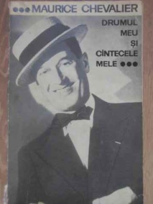 DRUMUL MEU SI CANTECELE MELE 1900-1950-MAURICE CHEVALIER foto