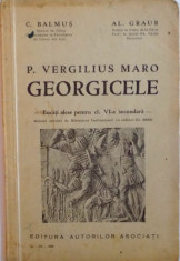 P. VERGILIUS MARO, GEORGICELE, BUCATI ALESE PENTRU CL. VI - A SECUNDARA, EDITIA I- A de C. BALMUS, AL. GRAUR, 1935 foto