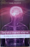 SECRETUL TINERETII ETERNE. ECHILIBRUL VARSTEI BIOELECTRICE-IONEL MOHIRTA