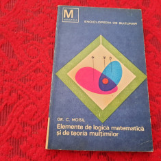 ELEMENTE DE LOGICA MATEMATICA SI DE TEORIA MULTIMILOR GR C MOISIL RF19/0