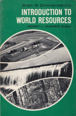 Zimmerman, E. W. - INTRODUCTION TO WORLD RESOURCES, ed. Henry L. Hunker foto