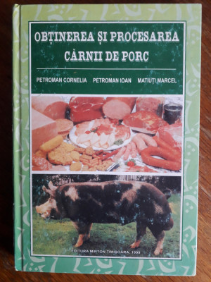 Obtinerea si procesarea carnii de porc - Petroman Cornelia / R7P2F foto