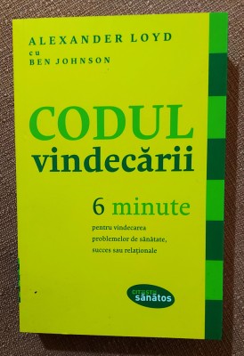 Codul vindecarii. Lifestyle Publishing, 2011 - Alexander Loyd, Ben Johnson foto