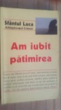 Am iubit patimirea- Sf. Luca Arh. Crimeei