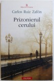 PRIZONIERUL CERULUI de CARLOS RUIZ ZAFON , 2012