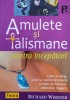 Amulete si Talismane pentru Incepatori - Richard Webster, Teora, Romana, Carte Paranormala 2008