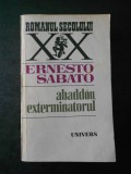 ERNESTO SABATO - ABADDON, EXTERMINATORUL