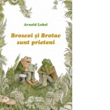 Broscoi si Brotac sunt prieteni - Florin Bican, Arnold Lobel